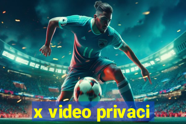 x video privaci